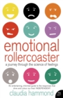 Image for Emotional rollercoaster: a journey through the science of feelings