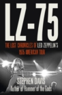 Image for LZ-&#39;75: the lost chronicles of Led Zeppelin&#39;s 1975 American tour