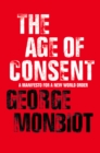 Image for The age of consent: a manifesto for a new world order