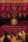 Image for Power and glory: Jacobean England and the making of the King James Bible