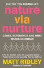 Image for Nature via nurture: genes, experience and what makes us human