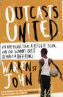 Image for Outcasts united: a refugee soccer team, an American town