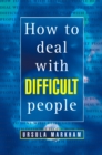Image for How to deal with difficult people: a concise, straightforward book on how to handle difficult people in your personal or professional life.
