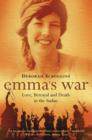 Image for Emma&#39;s War: Love, Betrayal and Death in the Sudan