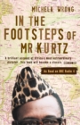 Image for In the footsteps of Mr Kurtz: living on the brink of disaster in the Congo