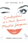 Image for Confessions of a Park Avenue Plastic Surgeon