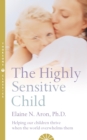 Image for The highly sensitive child: helping our children thrive when the world overwhelms them