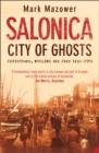 Image for Salonica, city of ghosts: Christians, Muslims and Jews