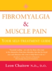 Image for Fibromyalgia and muscle pain: your self-treatment guide : what causes it, how it feels and what to do about it