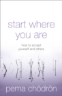 Image for Start where you are: how to accept yourself and others