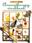 Image for The aromatherapy workbook: understanding essential oils from plant to user