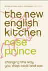 Image for The new English kitchen: changing the way you shop, cook and eat