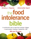 Image for The food intolerance bible: a nutritionist&#39;s plan to beat food cravings, fatigue, mood swings, bloating, headaches, IBS