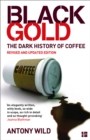 Image for Black gold: the dark history of coffee