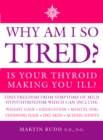 Image for Why am I so tired?: is your thyroid making you ill?