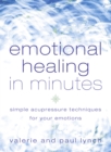 Image for Emotional healing in minutes: simple acupressure techniques for your emotions