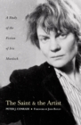 Image for The Saint and Artist: A Study of the Fiction of Iris Murdoch