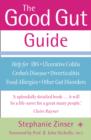 Image for The good gut guide: help for IBS, ulcerative colitis, Crohn&#39;s disease diverticulitis, food allergies, other gut problems