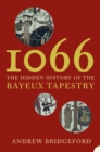 Image for 1066: the hidden history of the Bayeux tapestry