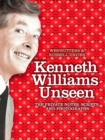 Image for Kenneth Williams unseen: the private notes, scripts and photographs