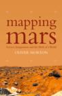 Image for Mapping Mars: science, imagination and the birth of a world