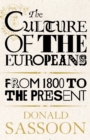 Image for The culture of the Europeans: from 1800 to the present