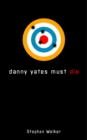 Image for Danny Yates must die