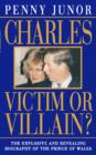 Image for Charles: victim or villain?