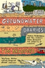 Image for The Groundwater Diaries: Trials, Tributaries and Tall Stories from Beneath the Streets of London