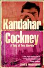 Image for Kandahar cockney: a tale of two worlds