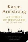 Image for A history of Jerusalem: one city, three faiths