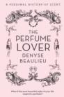 Image for The perfume lover: a personal story of scent