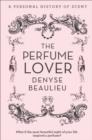 Image for The perfume lover  : a personal story of scent