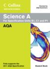 Image for Science A  : for specification units B1, C1 and P1AQA: Student book