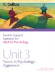 Image for Student support materials for AQA A2 psychologyUnit 3,: Topics in psychology - aggression : AQA A2 Psychology Unit 3: Topics in Psychology: Aggression