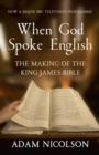 Image for When God spoke English  : the making of the King James Bible