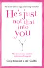 Image for He&#39;s just not that into you  : the no-excuses truth to understanding guys