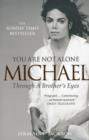 Image for You are not alone  : Michael, through a brother&#39;s eyes