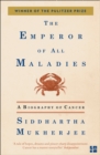 Image for The emperor of all maladies: a biography of cancer