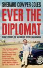 Image for Ever the diplomat  : confessions of a Foreign Office mandarin
