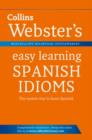 Image for Collins Webster&#39;s easy learning Spanish idioms