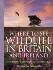 Image for Collins where to see wildlife in Britain and Ireland: over 800 best wildlife sites in the British Isles