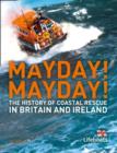 Image for Mayday! Mayday!  : the history of coastal rescue in Britain and Ireland