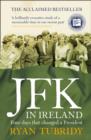 Image for JFK in Ireland  : four days that changed a president