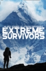 Image for Extreme survivors: 60 of the world&#39;s most extreme survival stories.