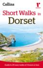 Image for Short walks in Dorset: guide to 20 easy walks of 3 hours or less.