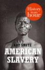 Image for American Slavery: History in an Hour