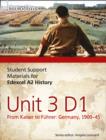 Image for Student support materials for Edexcel A2 historyUnit 3 D1,: From Kaiser to Fèuhrer : : Edexcel A2 Unit 3 Option D1: From Kaiser to Fuhrer: Germany 1900-45