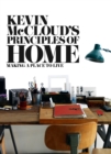 Image for Kevin McCloud&#39;s principles of home: making a place to live.