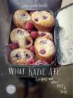 Image for What Katie ate  : recipes and other bits &amp; bobs
